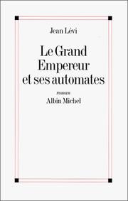 Cover of Le grand empereur et ses automates by Jean Levi