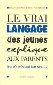 Front cover of Le vrai langage des jeunes expliqué aux parents qui n'entravent plus rien by Eliane Girard
