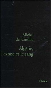 Cover of Algérie, l'extase et le sang by Michel Del Castillo