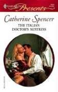 Front cover of The Italian Doctor's Mistress by Catherine Spencer