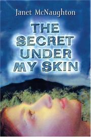 Cover of The secret under my skin by Janet Elizabeth McNaughton