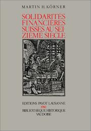 Front cover of Solidarités financières suisses au XVIe siècle by Martin H. Körner