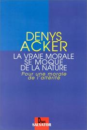 Front cover of La vraie morale se moque de la nature by Denys Acker