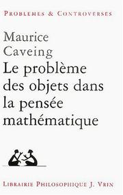 Front cover of Le problème des objets dans la pensée mathématique by Maurice Caveing
