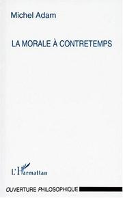 Front cover of La morale à contre-temps by Adam, Michel docteur ès lettres.
