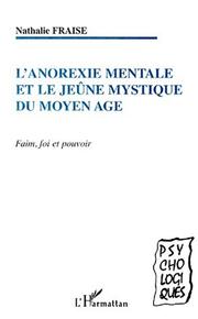 Front cover of L'anorexie mentale et le jeûne mystique du Moyen Âge by Nathalie Fraise
