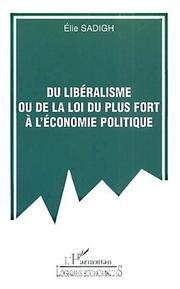 Cover of Du libéralisme ou de la loi du plus fort à l'économie politique by Elie Sadigh