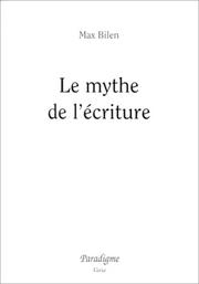 Cover of Le mythe de l'écriture by Max Bilen