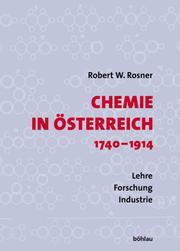 Front cover of Chemie in Österreich, 1740-1914 by Robert W. Rosner