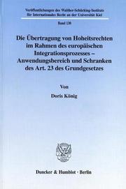 Front cover of Die Ubertragung von Hoheitsrechten im Rahmen des europaischen Integrationsprozesses - Anwendungsbereich und Schranken des Art. 23 des Grundgesetzes by Doris Konig