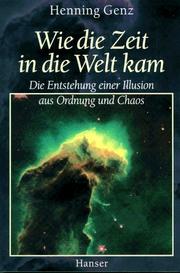 Cover of Wie die Zeit in die Welt kam. Die Entstehung einer Illusion aus Ordnung und Chaos by Henning Genz