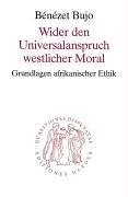 Front cover of Wider den Universalanspruch westlicher Moral by Bénézet Bujo