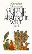 Cover of Goethe und die arabische Welt by Katharina Mommsen