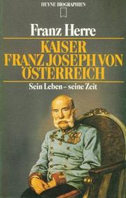 Front cover of Kaiser Franz Joseph von Österreich, sein Leben, seine Zeit by Franz Herre