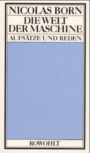 Front cover of Die Welt der Maschine: Aufsatze und Reden (German Edition) by Nicolas Born