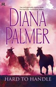 Front cover of Hard to Handle by Diana Palmer