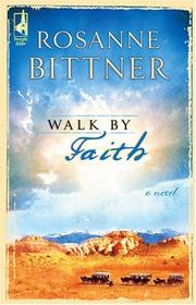 Front cover of Walk by faith by Rosanne Bittner