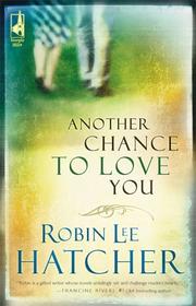 Front cover of Another Chance To Love You (Steeplehill) by Robin Lee Hatcher