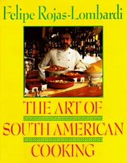 Cover of The art of South American cooking by Felipe Rojas-Lombardi