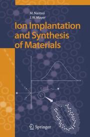 Front cover of Ion implantation and synthesis of materials by Michael Anthony Nastasi