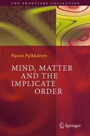 Front cover of Mind, Matter and the Implicate Order (The Frontiers Collection) by Paavo T. I. Pylkkänen