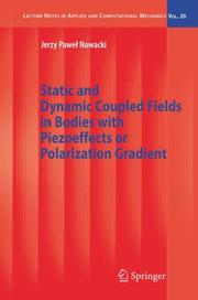 Front cover of Static and Dynamic Coupled Fields in Bodies with Piezoeffects or Polarization Gradient by Jerzy Pawel Nowacki