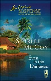 Front cover of Even in the Darkness (The Lakeview Series #3) (Steeple Hill Love Inspired Suspense) by Shirlee McCoy
