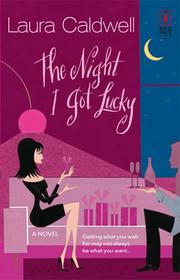 Front cover of The Night I Got Lucky (Red Dress Ink Novels) by Laura Caldwell