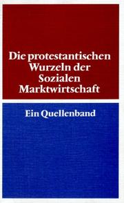 Cover of Die protestantischen Wurzeln der Sozialen Marktwirtschaft by Günter Brakelmann