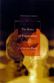 Front cover of The rules of engagement by Catherine Bush