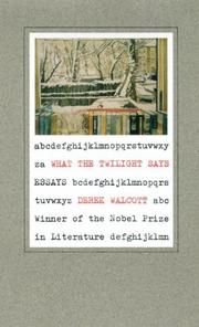 Cover of What the twilight says by Derek Walcott