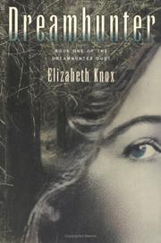 Front cover of Dreamhunter by Elizabeth Knox