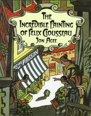 Front cover of The incredible painting of Felix Clousseau by Jon Agee