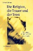 Front cover of Die Religion, die Trauer und der Trost by Erhard Weiher