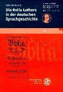 Front cover of Die Rolle Luthers in der deutschen Sprachgeschichte by Werner Besch