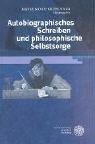 Front cover of Autobiographisches Schreiben und philosophische Selbstsorge by Romanistentag (27th 2001 Munich, Germany)