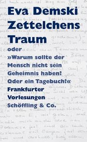 Front cover of Zettelchens Traum, oder, "Warum sollte der Mensch nicht sein Geheimnis haben? Oder ein Tagebuch?" by Eva Demski