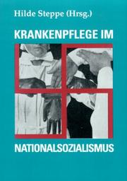 Cover of Krankenpflege im Nationalsozialismus by Hilde Steppe