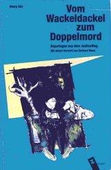 Front cover of Vom Wackeldackel zum Doppelmord by Henry Düx