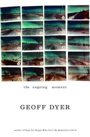 Cover of The Ongoing Moment by Geoff Dyer