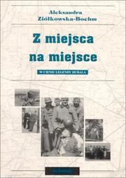 Cover of Z miejsca na miejsce by Aleksandra Ziolkowska-Boehm