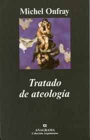 Front cover of Tratado de Ateologia by Michel Onfray