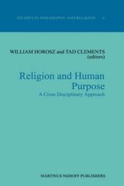 Cover of Religion and human purpose a cross disciplinary approach by William Horosz