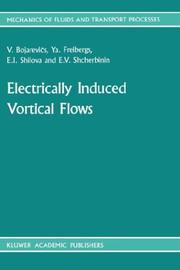 Front cover of Electrically Induced Vortical Flows (Mechanics of Fluids and Transport Processes) by V. Bojarevi°s