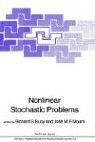 Front cover of Nonlinear stochastic problems by NATO Advanced Study Institute on Nonlinear Stochastic Problems (1982 Algarve, Portugal)