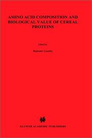 Front cover of Amino acid composition and biological value of cereal proteins by International Association for Cereal Chemistry Symposium on Amino Acid Composition and Biological Value of Cereal Proteins (1983 Budapest, Hungary)