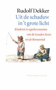 Front cover of Uit de schaduw in 't grote licht by Rudolf Dekker