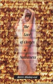 Cover of The love of clothes and nakedness by Karen Alkalay-Gut