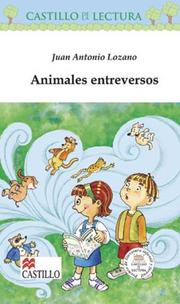 Front cover of Animales Entreversos (Castillo de la Lectura Blanca) by Juan Antonio Lozano