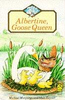 Cover of Albertine, Goose Queen by Michael Morpurgo